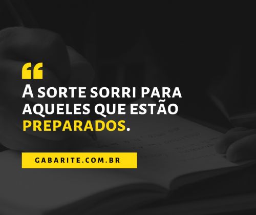 A sorte sorri para aqueles que estão preparados.