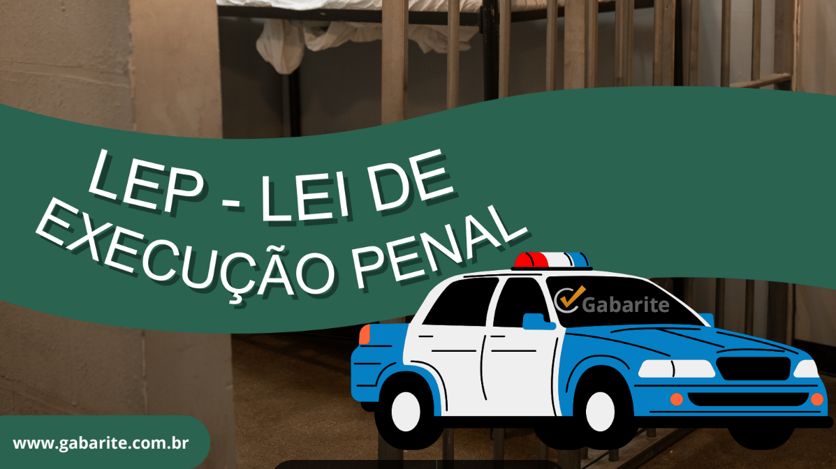 LEP - Lei de Execuções Penais
